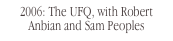 2006: The UFQ, with Robert Anbian and Sam Peoples
